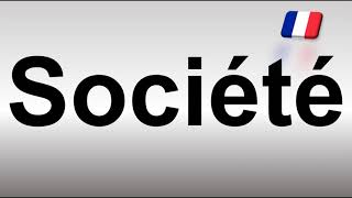 How to Pronounce Société Society in French [upl. by Edva246]