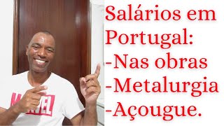 Salários em Portugal nas obras na metalurgia e no açougue [upl. by Ario981]