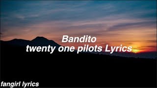 Bandito  twenty one pilots Lyrics [upl. by Sollie]