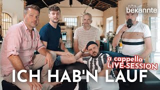 Ich habn Lauf  Alte Bekannte A Cappella Live Session [upl. by Aggy704]