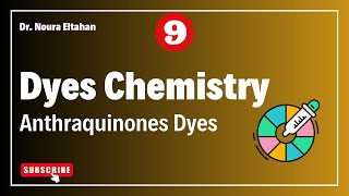 كيمياء الصبغات  مقدمة عن عائلة Anthraquinones Dyes  المحاضرة التاسعة [upl. by Aysan]