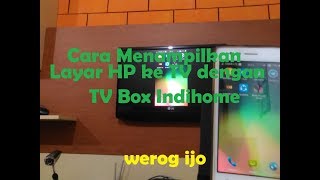 Cara Menampilkan Layar HP Ke TV Dengan STB Indihome [upl. by Enar856]