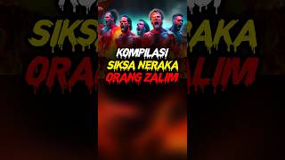 Kompilasi Siksa Neraka Orang Zalim [upl. by Cenac]