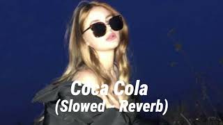 Coca Cola Slowed Reverb [upl. by Maximilian]