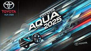 quot2025 Toyota Aqua First Look amp Review Compact Efficient and Stylishquot [upl. by Yuhas]