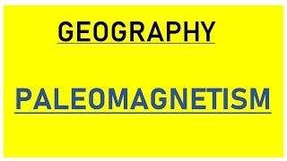 Complete Geography for UPSC  IAS  Paleomagnetism [upl. by Odlanir]