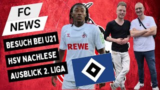 1 FC Köln Besuch bei U21  HSVNachlese  Ausblick 2 Liga [upl. by Nabru368]