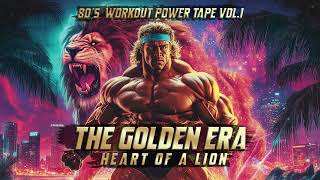 Heart Of A Lion  80s Workout Power Tape Vol 1  The Golden Era  Bodybuilding Motivation Music [upl. by Lilaj]