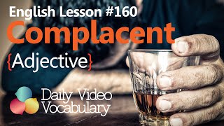 English Lesson  160 – Complacent Adjective  Learn English Pronunciation amp Vocabulary [upl. by Eeldivad]