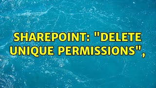 Sharepoint quotDelete Unique Permissionsquot 2 Solutions [upl. by Tj]