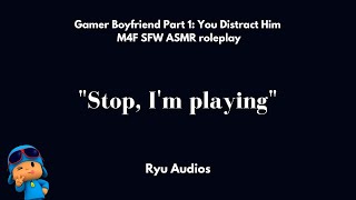 Gamer Boyfriend Part 1 You Distract Him M4F Kisses Making Out Clingy Listener [upl. by Anen]