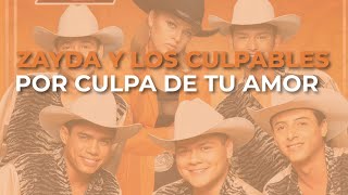 Zayda y los Culpables  Por Culpa de Tu Amor Audio Oficial [upl. by Lechner189]