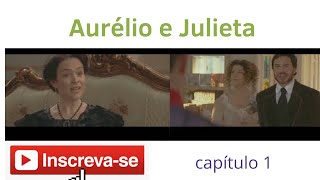 A história de Aurélio e Julieta Parte 1 [upl. by Eaton]