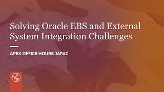 Solving Oracle EBS and External System Integration Challenges with Oracle APEX [upl. by Jaela]