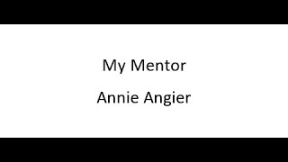 My Mentor  Annie Angier [upl. by Gelasias277]