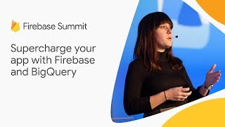 Supercharge your app with Firebase and BigQuery Firebase Summit 2018 [upl. by Anaimad]