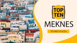 Top 10 Best Tourist Places to Visit in Meknes  Morocco  English [upl. by Edrahs]