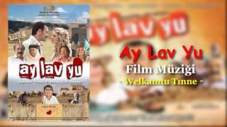 Ay Lav Yu Film Müziği  Welkamtu Tınne [upl. by Det848]