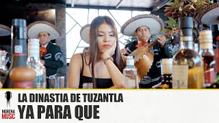 LA DINASTIA DE TUZANTLA  YA PARA QUE  Video Oficial  Morena Music [upl. by Dnomed]