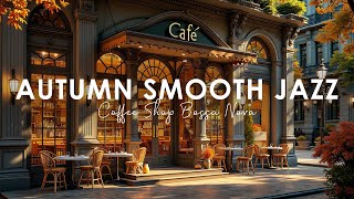 Autumn Atmosphere with Smooth Jazz and Bossa Nova  Quiet Coffee Shop for Unwinding [upl. by Onitsuj]