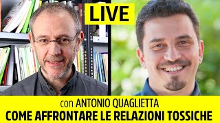 Come affrontare le Relazioni Tossiche  Live con Antonio Quaglietta [upl. by Acinorev]