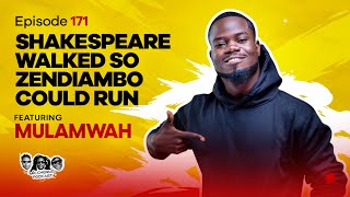 MIC CHEQUE PODCAST  Episode 171  Shakespeare walked so Zendiambo could run Feat MULAMWAH [upl. by Ytram]