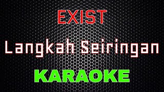 Exist  Langkah Seiringan Karaoke  LMusical [upl. by Siloum]