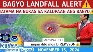 ALERTO BUKAS MAG LANDFALL NA ANG BAGYONG OFEL ⚠️TINGNAN⚠️ WEATHER UPDATE TODAY NOVEMBER 13 2024 [upl. by Turrell]