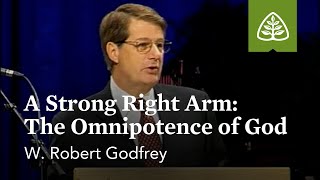 W Robert Godfrey A Strong Right Arm The Omnipotence of God [upl. by Felic191]