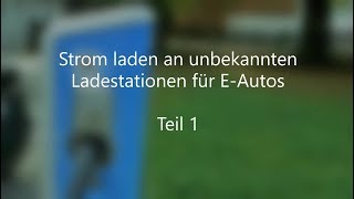 Strom laden an unbekannten Ladestationen für EAutos Teil 1 [upl. by Amethyst6]