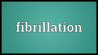 Fibrillation Meaning [upl. by Carothers]