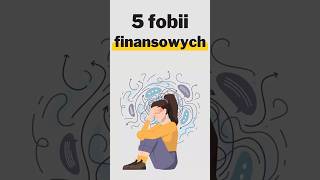 5 fobii finansowych [upl. by Ervine536]