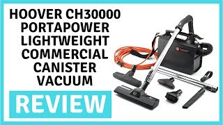 Hoover CH30000 PortaPower Lightweight Commercial Canister Vacuum  Review [upl. by Stephani712]