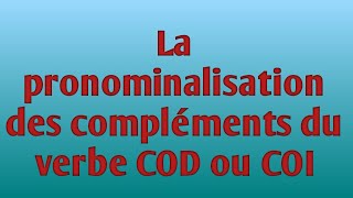 La pronominalisation des compléments du verbe COD ou COI mes apprentissages en français 6 AEP [upl. by Ytsud]