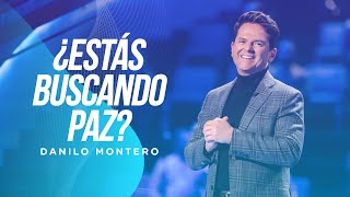 ¿Estás buscando paz  Danilo Montero  Prédicas Cristianas 2022 [upl. by Krischer]