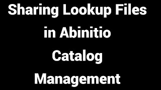 Catalog Management in Abinitio  Sharing lookups in AbInitio [upl. by Silda]