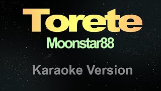 Torete  Karaoke Moonstar88 [upl. by Laurentium61]