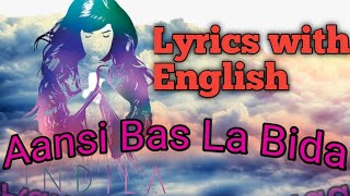 Aansi Bas La Bida Lyrics with English [upl. by Cahilly]