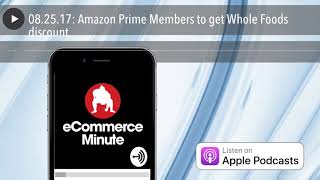 082517 Amazon Prime Members to get Whole Foods discount [upl. by Weyermann]