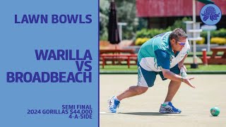 Lawn Bowls  Warilla vs Broadbeach  Semi Final  2024 Gorillas 4ASide [upl. by Eerazed]