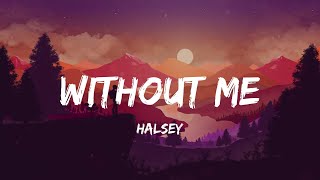 Halsey  Without Me Lyrics  Lady Gaga Loving Caliber Oriana [upl. by Santini]