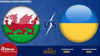 PAÍS DE GALES X UCRÂNIA AO VIVO  REPESCAGEM EUROPEIA  COPA DO MUNDO  NARRAÇÃO [upl. by Enitsirhk]