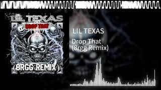 LIL TEXAS  Drop That 8rgg Remix [upl. by Delanty]