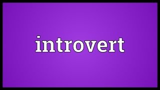 Introvert Meaning [upl. by Destinee887]