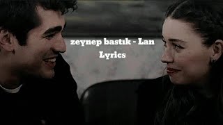 Zeynep Bastık  Lan Lyrics [upl. by Partan]