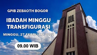 GPIB ZEBAOTH BOGOR  IBADAH MINGGU TRANSFIGURASI  Minggu 27 Februari 2022  0900 WIB [upl. by Atinniuq]