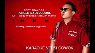 PENGEN DADI JODONE ADDY PRAYOGA  KARAOKE VERSI COWOK [upl. by Kaitlyn]