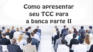 Como apresentar o TCC para a banca parte 2 [upl. by Felike]