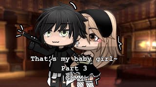 Thats my girl GLMM  Gacha life mini movie  inspired by mafias baby girl  Part 3 [upl. by Trey]