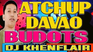 ATCHUP DAVAO  BUDOTS 2023  DJ KHENFLAIR REMIX [upl. by Rodl246]